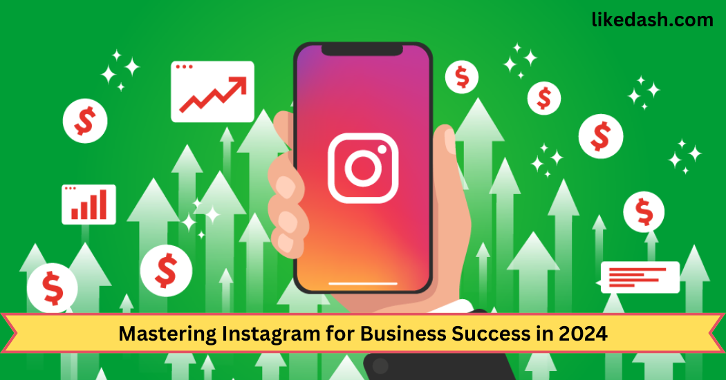 Mastering-Instagram-for-Business-Success-in-2024